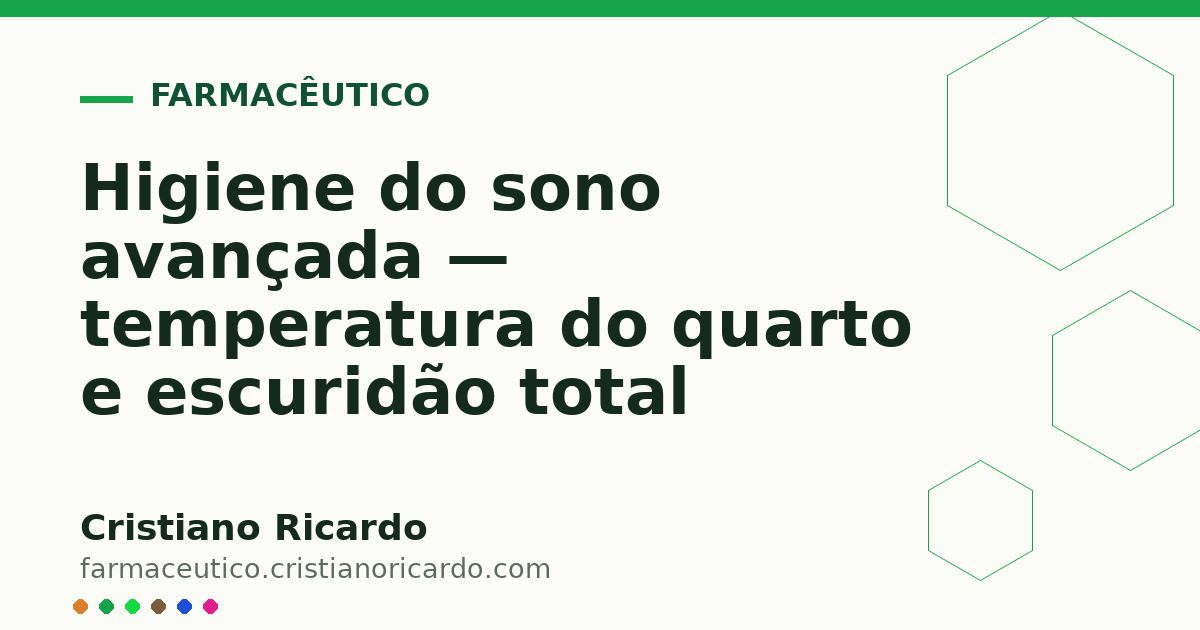Card OG automático: Higiene do sono avançada — temperatura do quarto e escuridão total