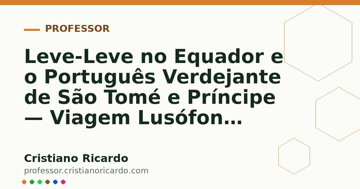 Card OG automático: Leve-Leve no Equador e o Português Verdejante de São Tomé e Príncipe — Viagem Lusófona 2023
