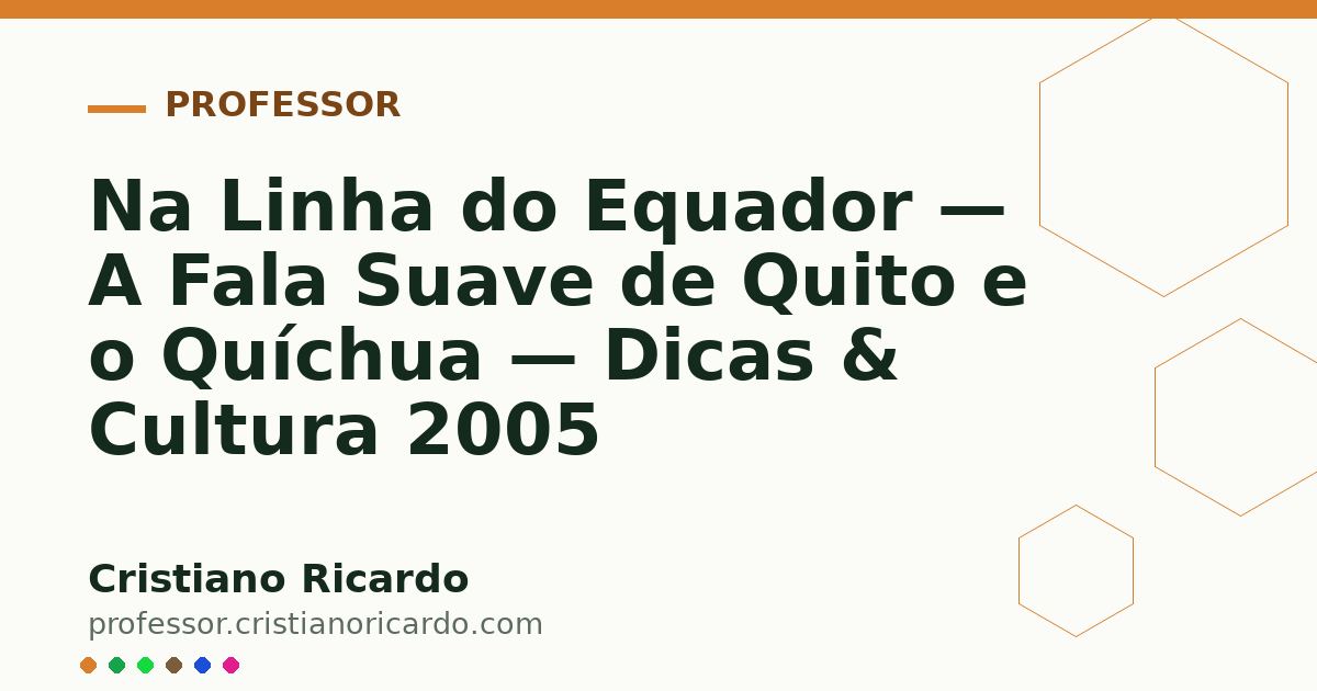 Card OG automático: Na Linha do Equador — A Fala Suave de Quito e o Quíchua — Dicas & Cultura 2005