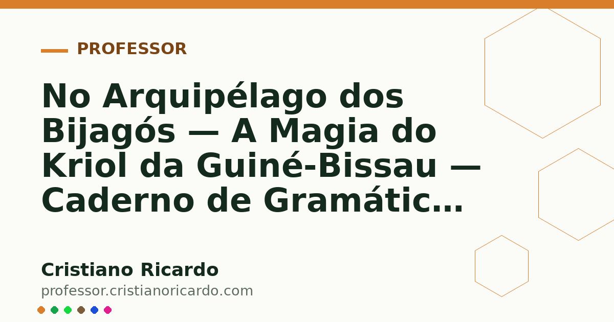 Card OG automático: No Arquipélago dos Bijagós — A Magia do Kriol da Guiné-Bissau — Caderno de Gramática 2007