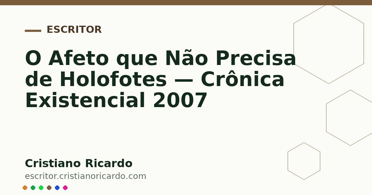 Card OG automático: O Afeto que Não Precisa de Holofotes — Crônica Existencial 2007