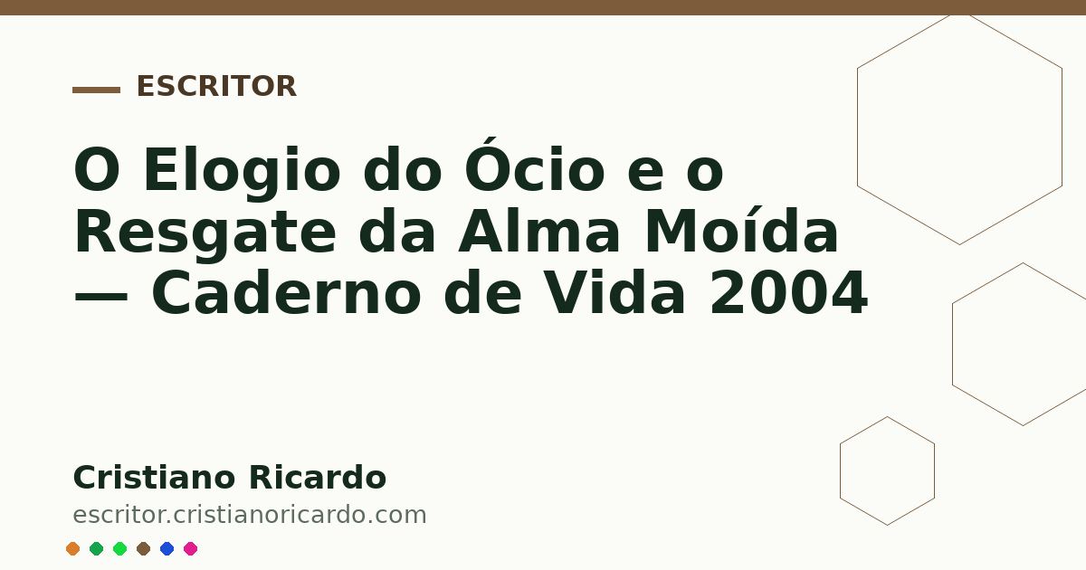 Card OG automático: O Elogio do Ócio e o Resgate da Alma Moída — Caderno de Vida 2004