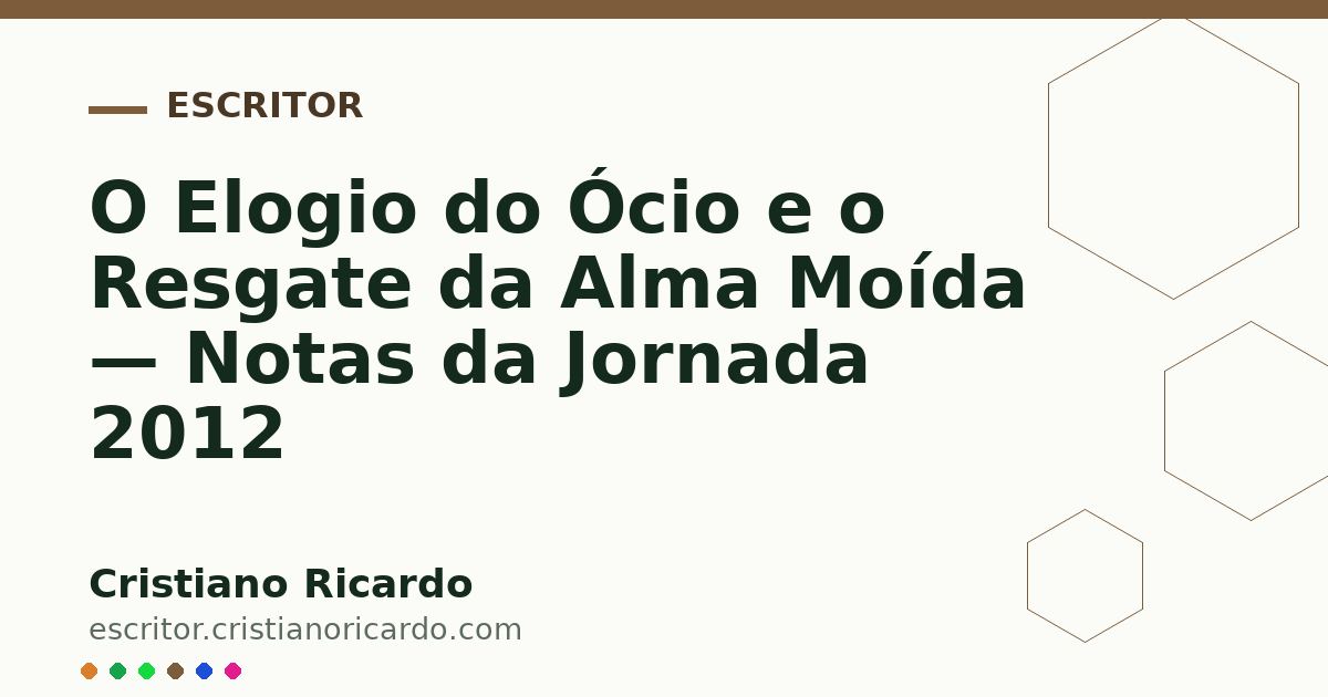 Card OG automático: O Elogio do Ócio e o Resgate da Alma Moída — Notas da Jornada 2012