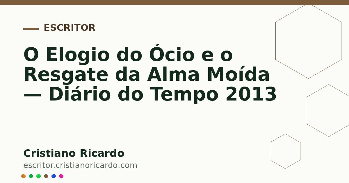 Card OG automático: O Elogio do Ócio e o Resgate da Alma Moída — Diário do Tempo 2013
