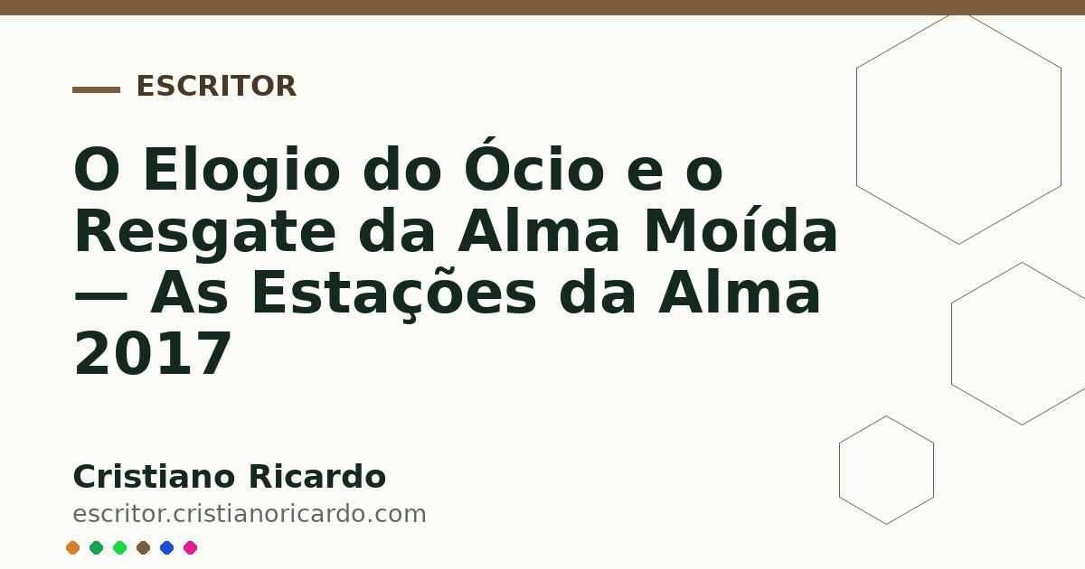 Card OG automático: O Elogio do Ócio e o Resgate da Alma Moída — As Estações da Alma 2017