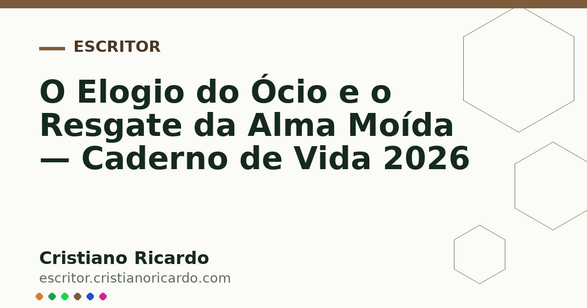 Card OG automático: O Elogio do Ócio e o Resgate da Alma Moída — Caderno de Vida 2026
