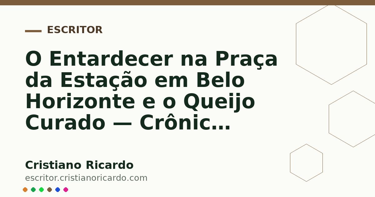 Card OG automático: O Entardecer na Praça da Estação em Belo Horizonte e o Queijo Curado — Crônica Urbana 2013
