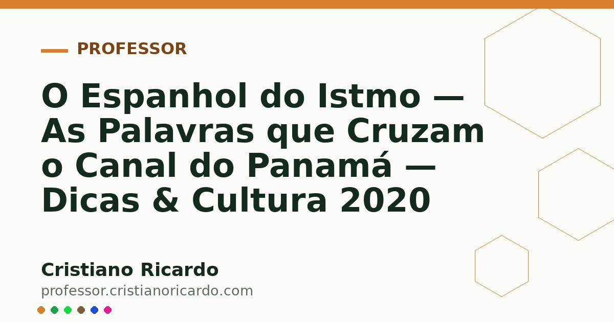 Card OG automático: O Espanhol do Istmo — As Palavras que Cruzam o Canal do Panamá — Dicas & Cultura 2020