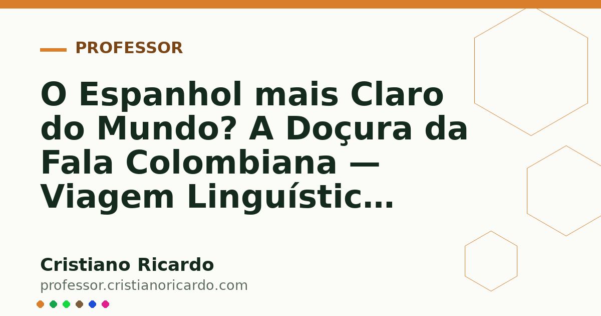 Card OG automático: O Espanhol mais Claro do Mundo? A Doçura da Fala Colombiana — Viagem Linguística 2005