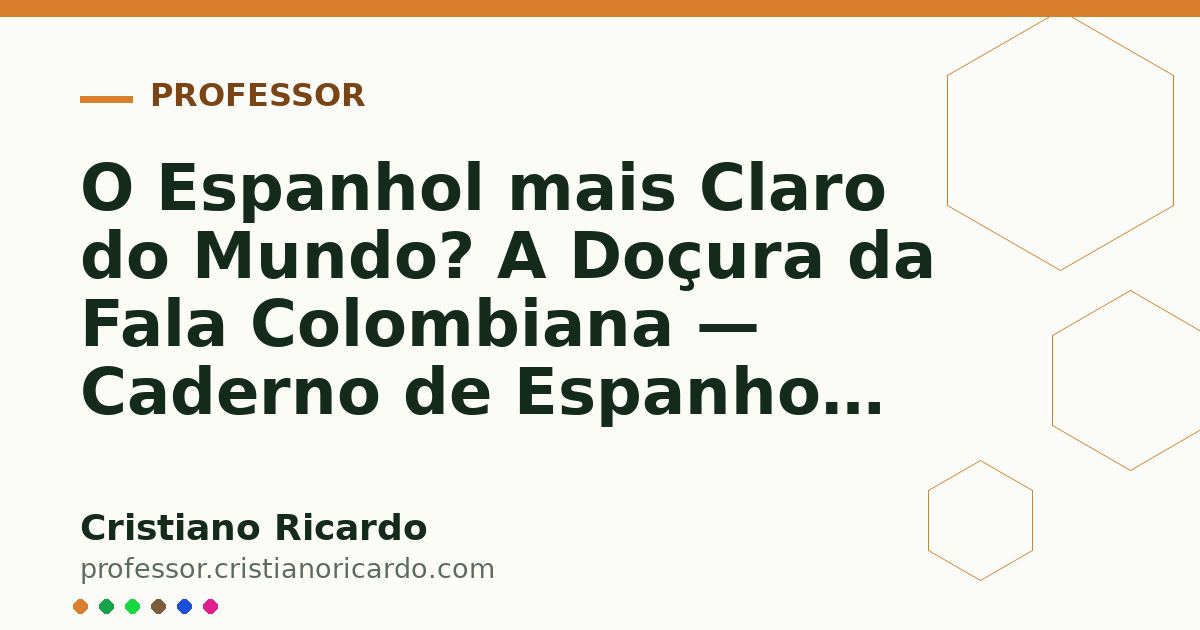 Card OG automático: O Espanhol mais Claro do Mundo? A Doçura da Fala Colombiana — Caderno de Espanhol 2021