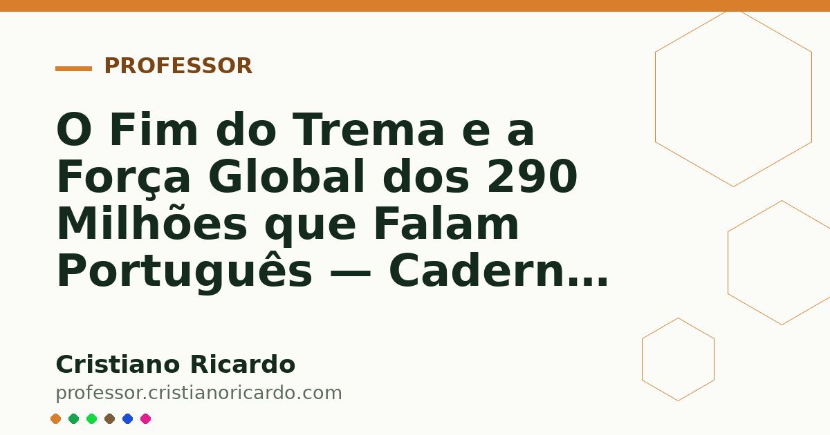 Card OG automático: O Fim do Trema e a Força Global dos 290 Milhões que Falam Português — Caderno de Gramática 2008