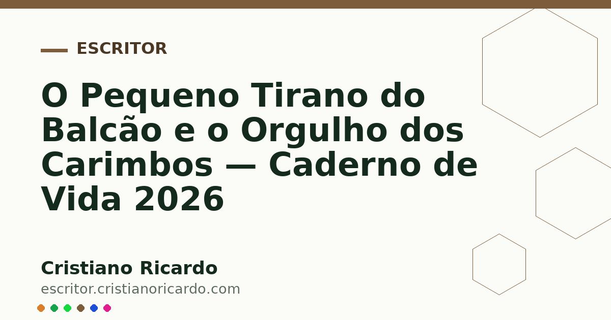 Card OG automático: O Pequeno Tirano do Balcão e o Orgulho dos Carimbos — Caderno de Vida 2026