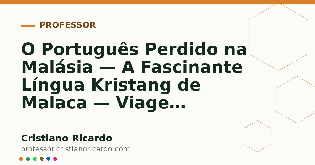 Card OG automático: O Português Perdido na Malásia — A Fascinante Língua Kristang de Malaca — Viagem Lusófona 2023
