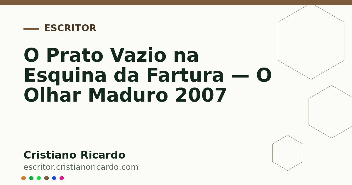 Card OG automático: O Prato Vazio na Esquina da Fartura — O Olhar Maduro 2007
