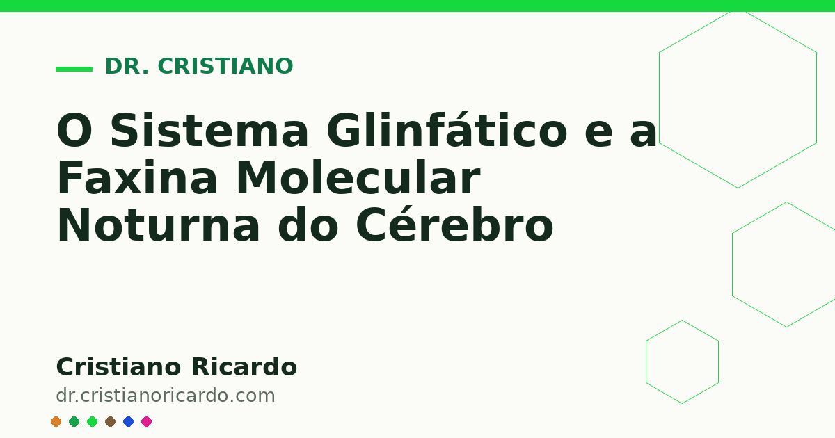 Card OG automático: O Sistema Glinfático e a Faxina Molecular Noturna do Cérebro