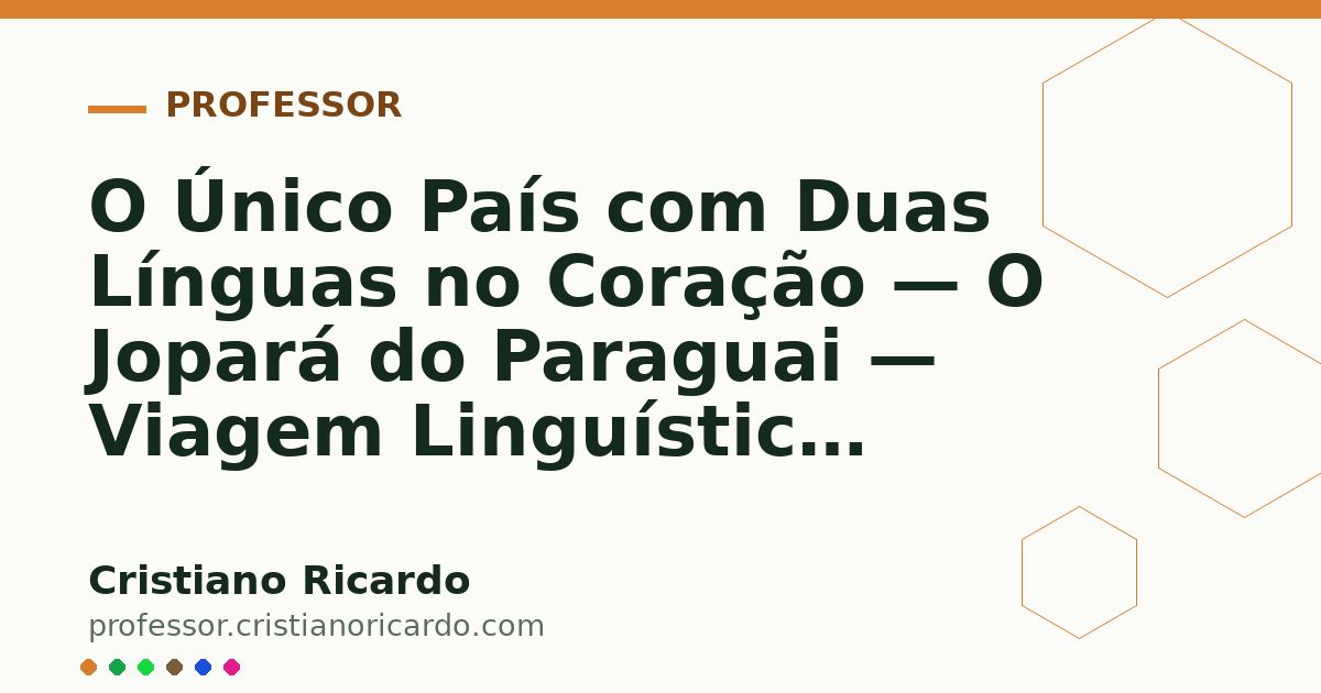 Card OG automático: O Único País com Duas Línguas no Coração — O Jopará do Paraguai — Viagem Linguística 2006