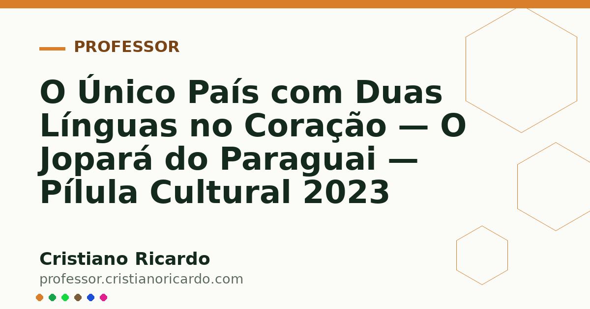 Card OG automático: O Único País com Duas Línguas no Coração — O Jopará do Paraguai — Pílula Cultural 2023