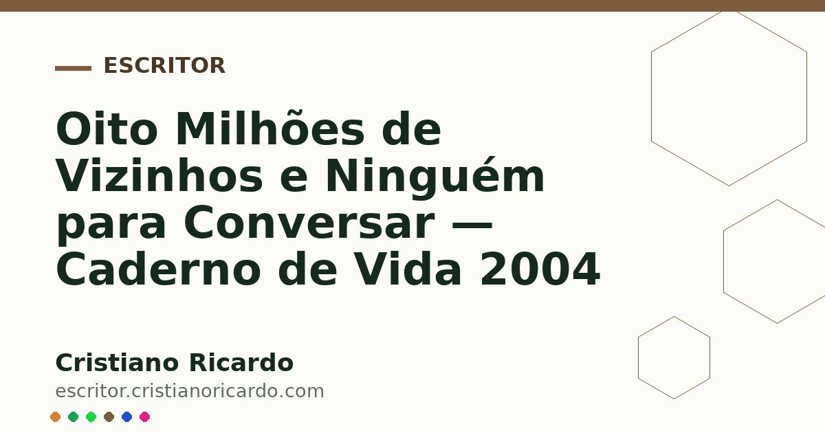 Card OG automático: Oito Milhões de Vizinhos e Ninguém para Conversar — Caderno de Vida 2004