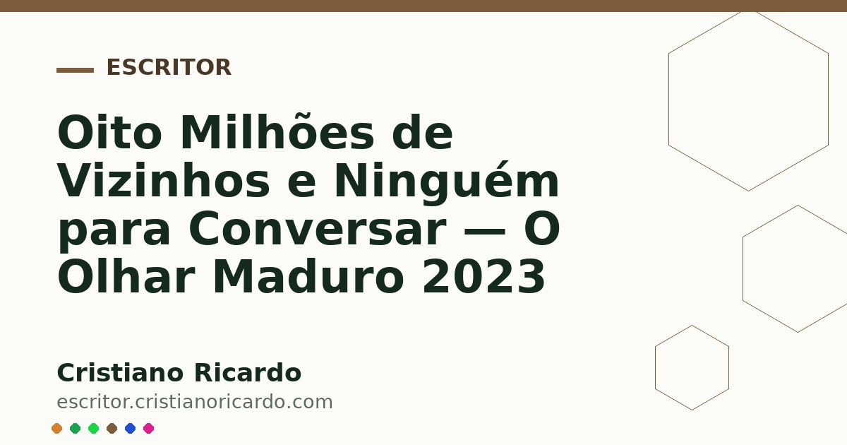 Card OG automático: Oito Milhões de Vizinhos e Ninguém para Conversar — O Olhar Maduro 2023