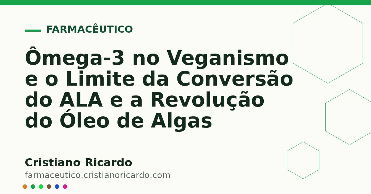 Card OG automático: Ômega-3 no Veganismo e o Limite da Conversão do ALA e a Revolução do Óleo de Algas