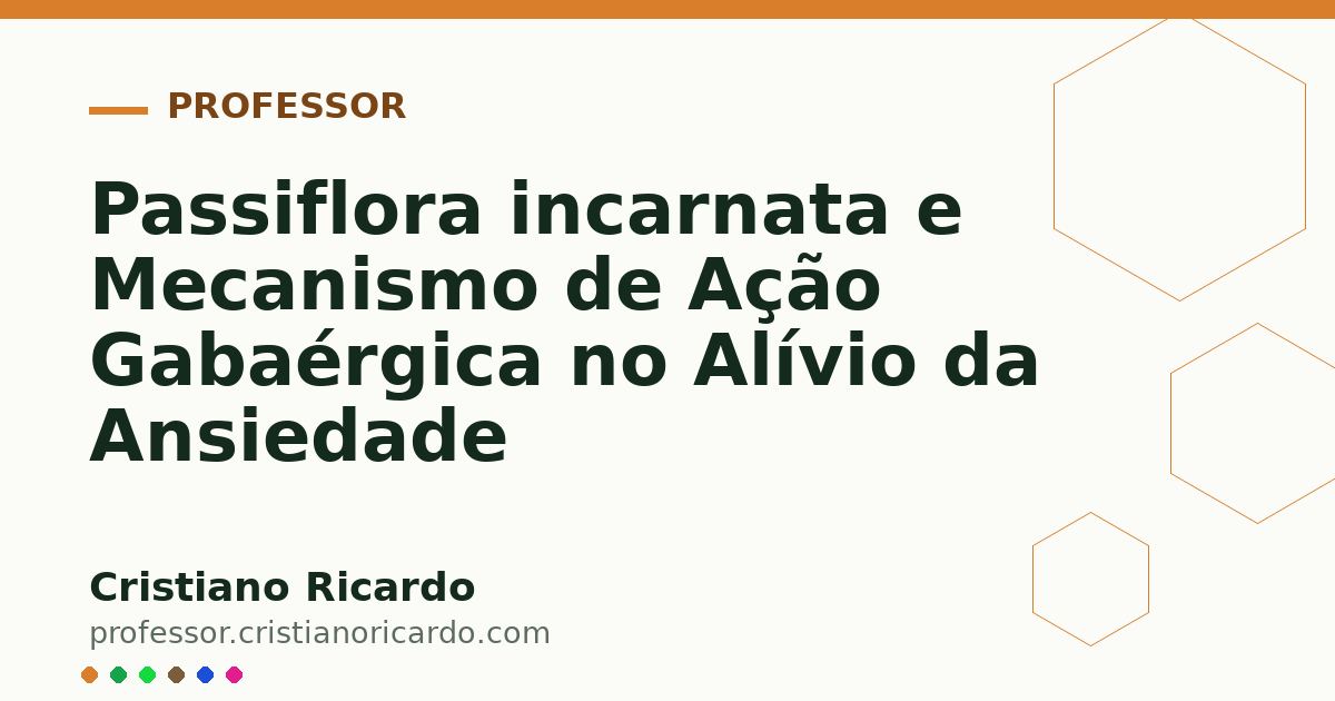 Card OG automático: Passiflora incarnata e Mecanismo de Ação Gabaérgica no Alívio da Ansiedade