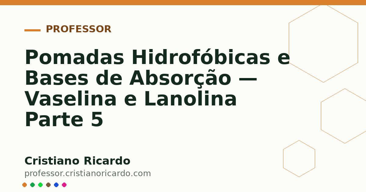 Card OG automático: Pomadas Hidrofóbicas e Bases de Absorção — Vaselina e Lanolina Parte 5