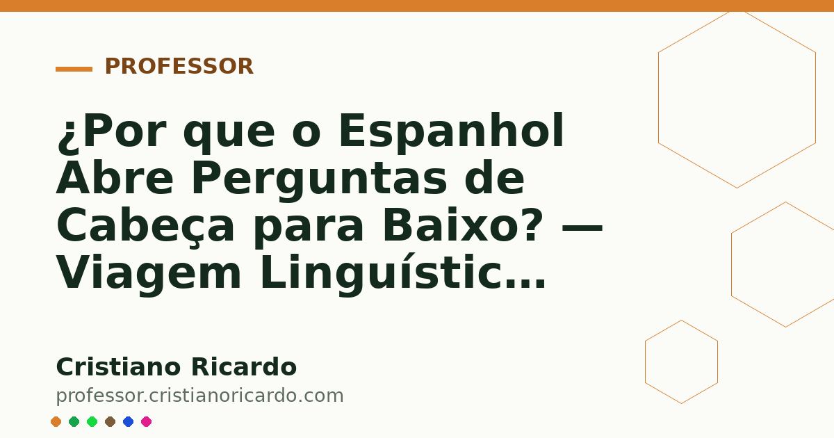 Card OG automático: ¿Por que o Espanhol Abre Perguntas de Cabeça para Baixo? — Viagem Linguística 2006