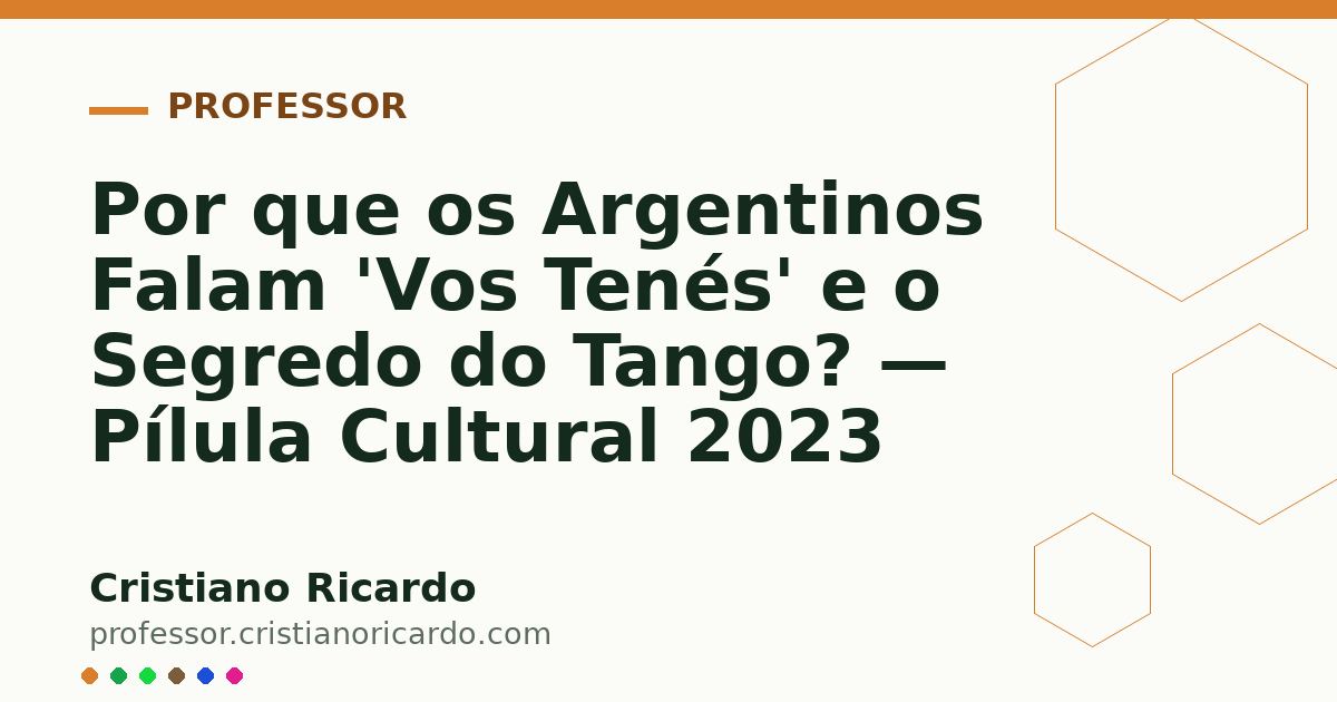 Card OG automático: Por que os Argentinos Falam 'Vos Tenés' e o Segredo do Tango? — Pílula Cultural 2023