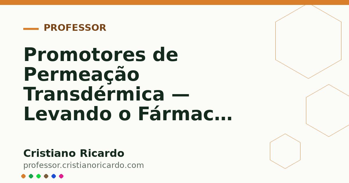 Card OG automático: Promotores de Permeação Transdérmica — Levando o Fármaco Através do Estrato Córneo Parte 10