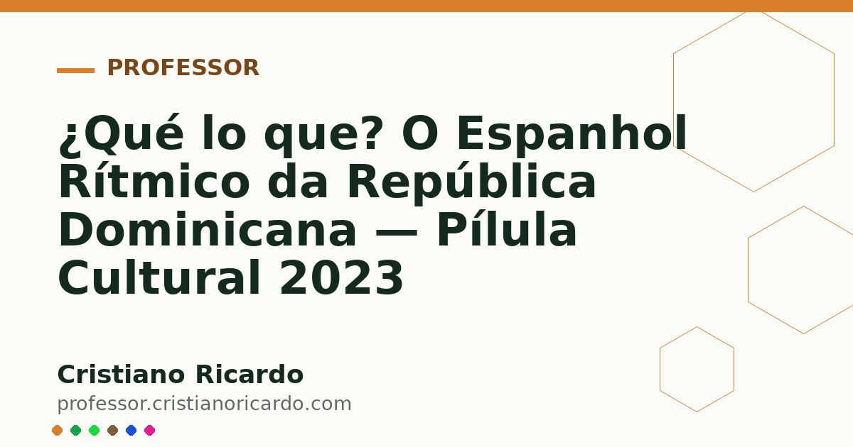 Card OG automático: ¿Qué lo que? O Espanhol Rítmico da República Dominicana — Pílula Cultural 2023