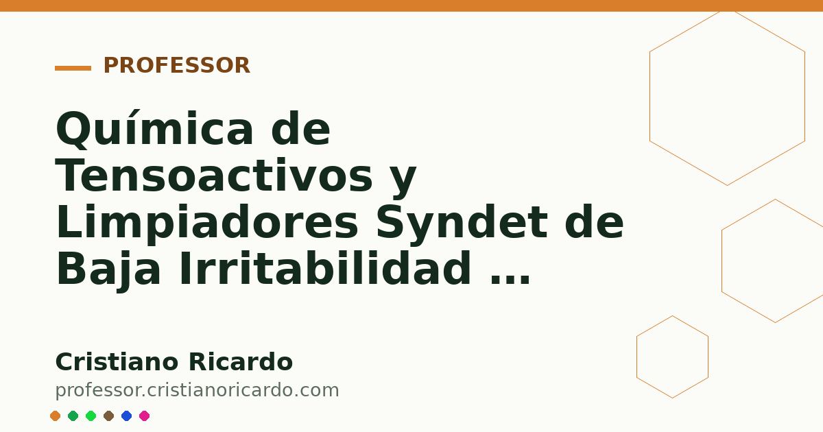 Card OG automático: Química de Tensoactivos y Limpiadores Syndet de Baja Irritabilidad — Avances Tecnológicos 2018