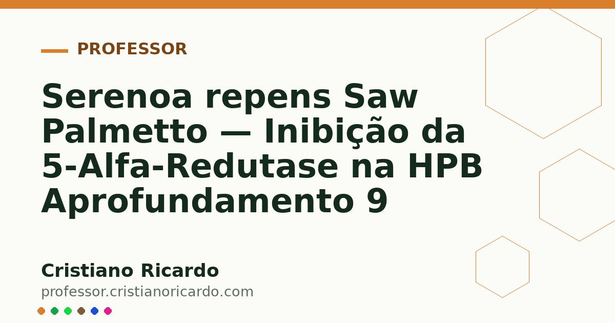 Card OG automático: Serenoa repens Saw Palmetto — Inibição da 5-Alfa-Redutase na HPB Aprofundamento 9