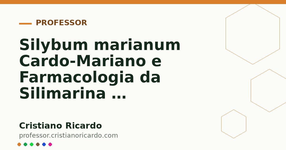 Card OG automático: Silybum marianum Cardo-Mariano e Farmacologia da Silimarina e Hepatoproteção Aprofundamento 7