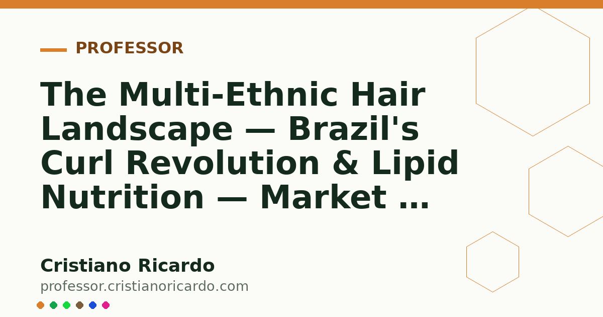 Card OG automático: The Multi-Ethnic Hair Landscape — Brazil's Curl Revolution & Lipid Nutrition — Market & Science Review 2024