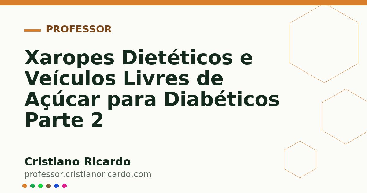 Card OG automático: Xaropes Dietéticos e Veículos Livres de Açúcar para Diabéticos Parte 2