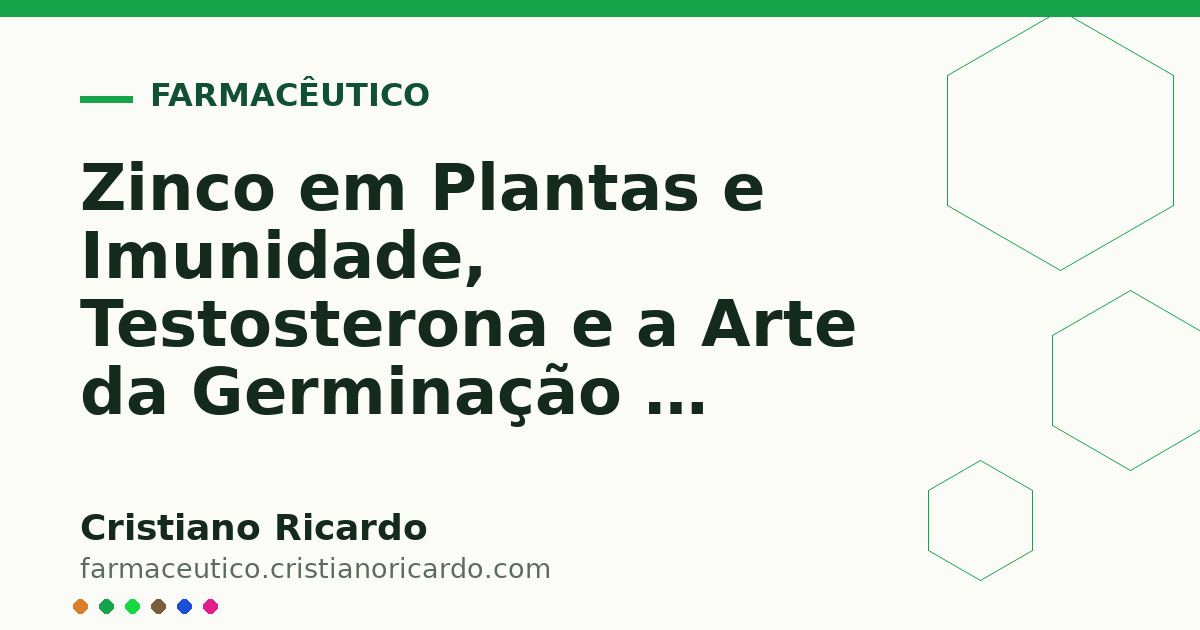 Card OG automático: Zinco em Plantas e Imunidade, Testosterona e a Arte da Germinação — Perspectiva Bioquímica 2024